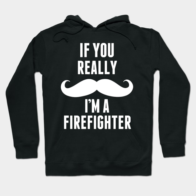 If You Really I’m A Firefighter – T & Accessories Hoodie by roxannemargot